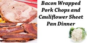 Bacon wrapped pork chops and cauliflower sheet pan dinner from SoCal garden center.